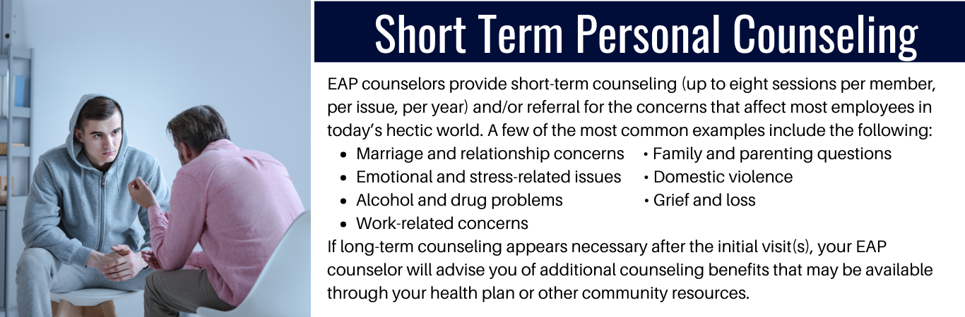 Image of counselor and client. EAP counselors provide short-term counseling (up to eight sessions per member, per issue, per year) and/or referral for the concerns that affect most employees in today’s hectic world.